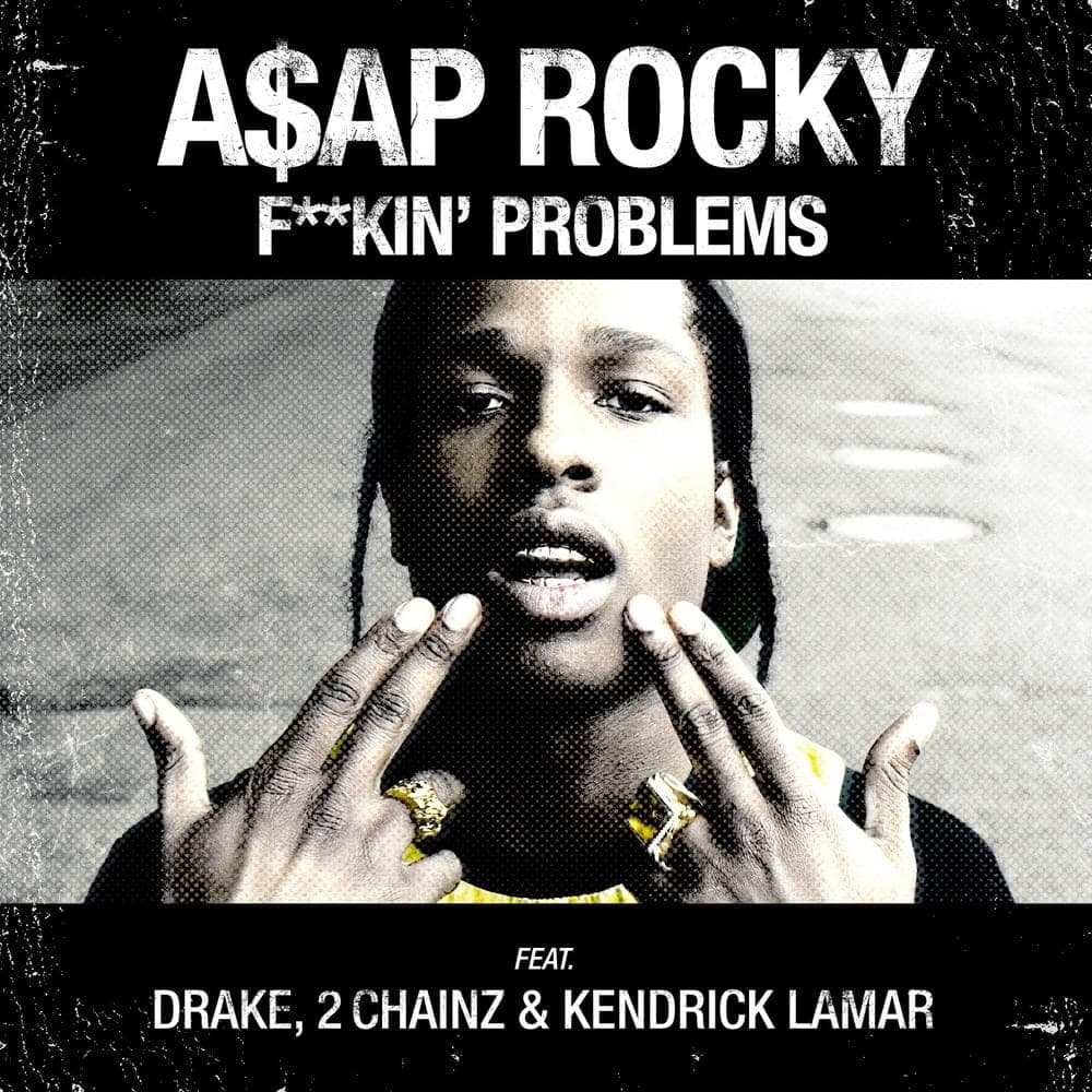 Album cover art for "Fuckin' Problems" by A$AP Rocky & Drake & 2 Chainz & Kendrick Lamar